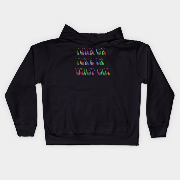 Turn On Tune in Drop Out Kids Hoodie by indusdreaming